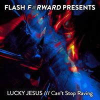 Lucky Jesus - Can't Stop Raving