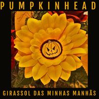 Pumpkinhead - Girassol das minhas manhãs