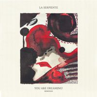 La Serpiente - You Are Dreaming! (Remixes)