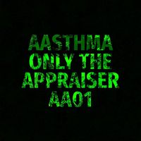 Aasthma - Only the Appraiser