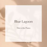 Blue Lagoon - This is the Piano