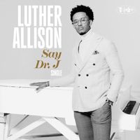 Luther Allison - Say Dr. J