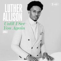 Luther Allison - Until I See You Again