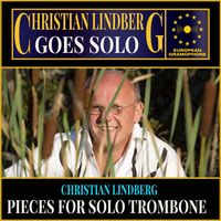 Christian Lindberg - Christian Lindberg: Pieces for Solo Trombone
