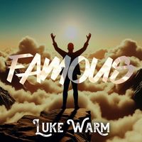 Luke Warm - Famous