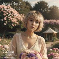 Coral - Stayed up All Night Thinkin of You
