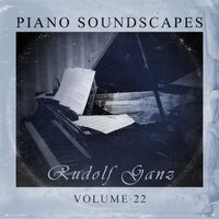 Rudolf Ganz - Piano SoundScapes, Vol. 22