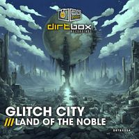 Glitch City - Land Of The Noble