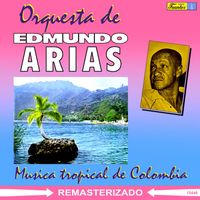 Orquesta De Edmundo Arias - Música Tropical de Colombia