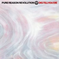 Pure Reason Revolution - Dig Till You Die