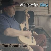 The Goodfellas - Whitewater Blues