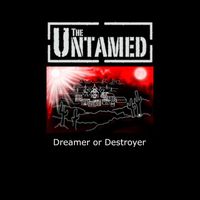 The Untamed - Dreamer or Destroyer