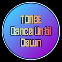 Tonbe - Dance Until Dawn