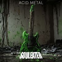 Soul Eater - Acid metal