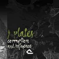 J Plates - Corruption and Influence EP