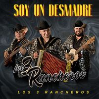 Los 3 Rancheros - Soy un desmadre