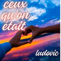 ludovic - Ceux qu’on était