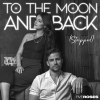 Five Roses - To The Moon and Back (Stripped)