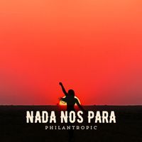 Philantropic - Nada Nos Para