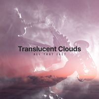 All That Jazz - Translucent Clouds