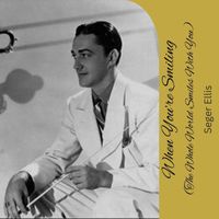 Seger Ellis - When You’re Smiling (The Whole World Smiles With You)