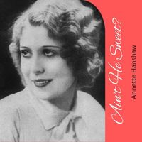 Annette Hanshaw - Ain't He Sweet?