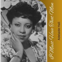 Adelaide Hall - I Must Have That Man