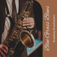 Broadway Broadcasters - Blue Grass Blues