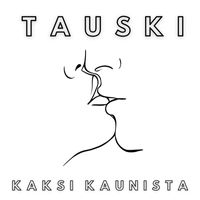 Tauski - Kaksi kaunista