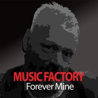 Music Factory - Forever Mine