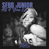 Sebb Junior - All 4 You EP