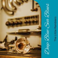 The Little Ramblers - Deep Blue Sea Blues
