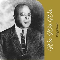 King Oliver - Wa Wa Wa