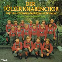 Der Tölzer Knabenchor - Der Tölzer Knabenchor singt die schönsten deutschen Volkslieder