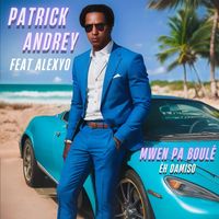 Patrick Andrey - Mwen pa boulé (Eh damiso)