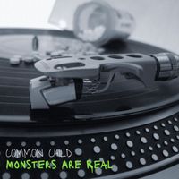 Common Child - Monsters Are Real