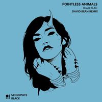 Pointless Animals - Blah Blah (David Bean Remix)