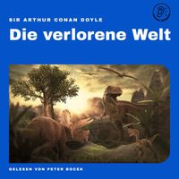 Sir Arthur Conan Doyle - Die verlorene Welt
