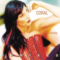 Coral Segovia - Volverás (Remixes) (Remasterizado 2024)