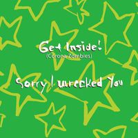 The Killjoys - Get Inside! (Corona Zombies) / Sorry I Wrecked You