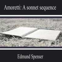 Andrew Phillips - Amoretti: A Sonnet Sequence