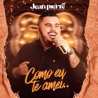 Jean Pierre - Como Eu te Amei