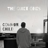 Common Child - The Quiet Ones