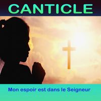 Canticle - Mon espoir est dans le Seigneur