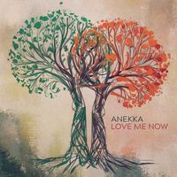 Anekka - Love Me Now