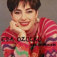 Eda Özülkü - Aşk Şarkıları