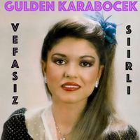 Gülden Karaböcek - Gülden Karaböcek Vefasız Şiirli