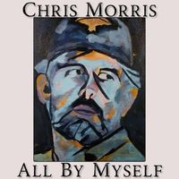 Chris Morris - All By Myself