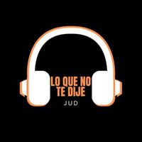 JUD - Lo Que No Te Dije