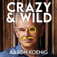 Aaron Koenig - Crazy & Wild